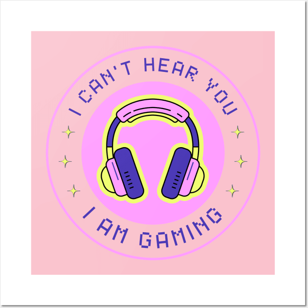 I Can't Hear You I'm Gaming Funny Pink For Gamer Wall Art by valiantbrotha